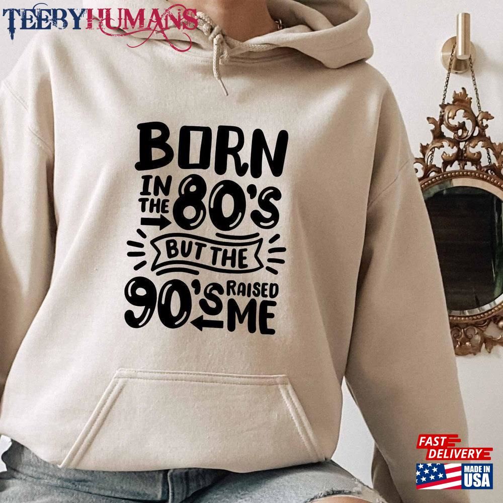 90S Raised Me Hoodie Style Gift Vintage Sweatshirt