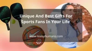 Unique And Best Gifts For Sports Fans In Your Life