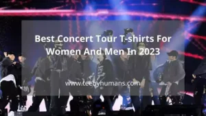 10 Best Concert Tour T shirts For Women And Men In 2023