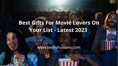 10 Best Gifts For Movie Lovers On Your List Latest 2023