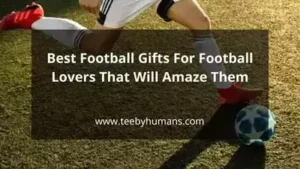 Best Football Gifts For Football Lovers That Will Amaze Them