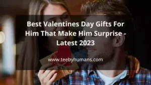 Best Valentines Day Gifts For Him That Make Him Surprise Latest 2023