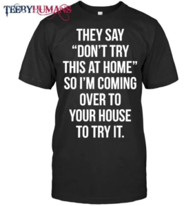 Funny Saying Shirts for Guys A Must Have for Every Wardrobe 2